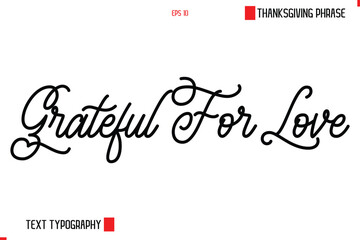 Thanksgiving Day Saying In Cursive Typography Text Grateful For Love