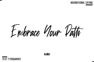Hand Lettering Typography Poster, Inspirational Quote Embrace Your Path