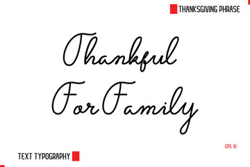 Modern Cursive Typography Text Of Thanksgiving Phrase Thankful For Family