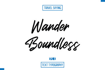 Travel Quote Typography Text Script Lettering Design Wander Boundless