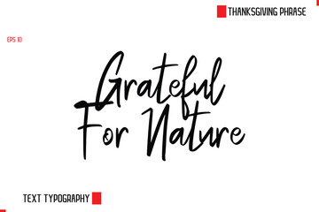Thanksgiving Day Quote in Cursive Text Typography Grateful For Nature.