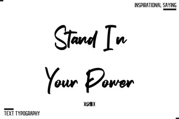 Hand Lettering Typography Poster, Inspirational Quote Stand In Your Power.
