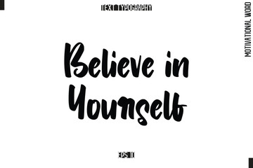 Motivational Phrase Stylish Typography Text Believe in Yourself.