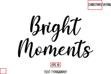 Cursive Typography Text Of Christmas Quote Bright Moments
