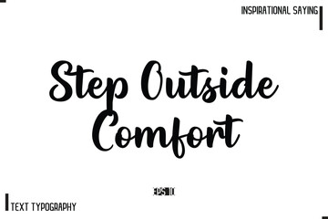 Motivational-Inspirational Lettering Illustration, Cursive Typography Text Step Outside Comfort bgttt