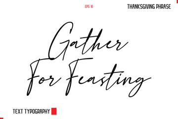 Thanksgiving Day Quote in Cursive Typography Gather For Feasting