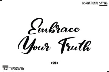 Hand Lettering Typography Poster, Inspirational Quote Embrace Your Truth