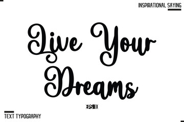Fototapeta premium Live Your Dreams Vector Inspirational Hand Drawn, Motivational Lettering Illustration, Typography On White Background