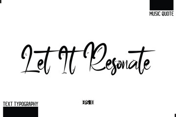 Let It Resonate Modern Stylish Typography Text Music Quote