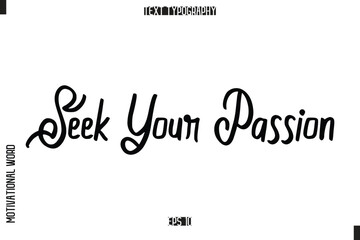 Inspirational Saying Cursive Modern Calligraphy Text For Prints Seek Your Passion