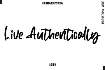 Motivational Quote Text Cursive Typography Live Authentically
