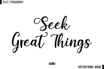 Inspirational Quote Typography Type Script Lettering Design Seek Great Things