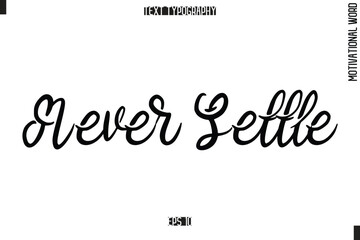 Motivational Phrase Stylish Typography Text  Never Settle