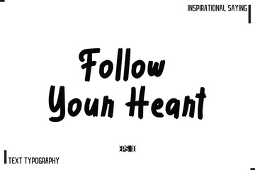 Motivational-Inspirational Lettering Illustration, Cursive Typography Text Follow Your Heart