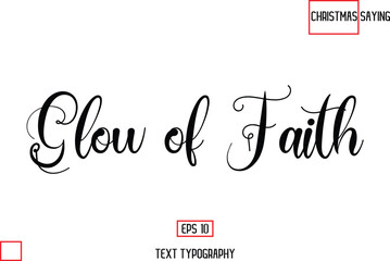 Christmas Text Saying Cursive Typography Lettering Glow of Faith.