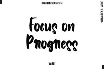 Motivational Phrase Stylish Typography Text Focus on Progress