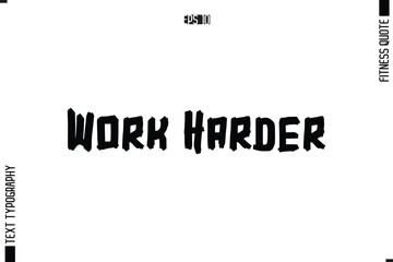 Work Harder Fitness Quote Vector Text Typographic Poster