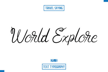 World Explore Travel Quote Text Cursive Typography For Prints