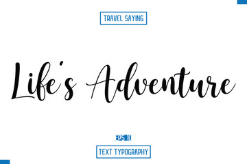 Life’s Adventure Travel Quote Text Cursive Typography For Prints