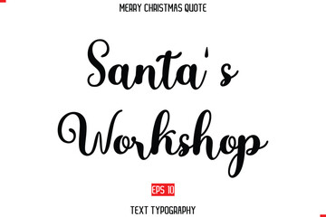 Modern Stylish Typography Text Of Merry Christmas Saying Santa's Workshop