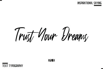 Hand Lettering Typography Poster, Inspirational Quote Trust Your Dreams