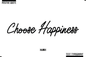 Choose Happiness Positive-Inspirational Saying Typography Type Script