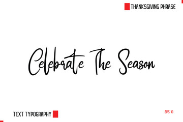 Modern Cursive Typography Text Of Thanksgiving Phrase Celebrate The Season