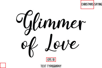 Cursive Typography Text Of Christmas Quote Glimmer of Love