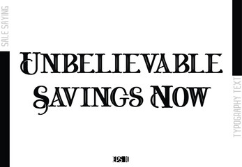 Unbelievable Savings Now Sale Template Design Banner Typography Text