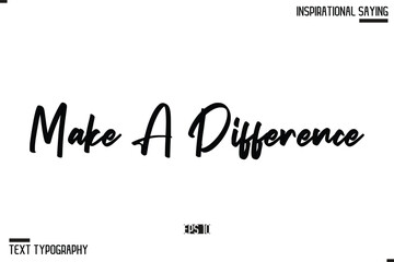 Hand Lettering Typography Poster, Inspirational Quote Make A Difference