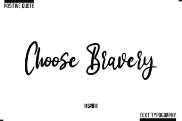 Hand Lettering Typography Text Spirit Quote Choose Bravery