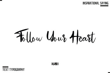 Follow Your Heart Motivational Lettering Illustration, Typography On White Background