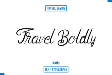 Travel Quote Text Cursive Typography For Prints Travel Boldly.
