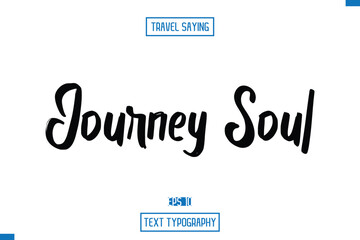 Travel Saying Cursive Modern Calligraphy Text Journey Soul.