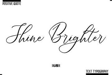 Hand Lettering Typography Text Spirit Quote  Shine Brighter.