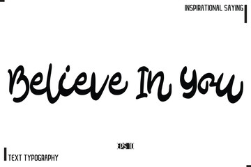 Motivational-Inspirational Lettering Illustration, Cursive Typography Text  Believe In You