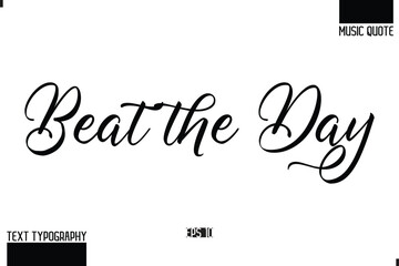 Modern Stylish Typography Text Music Quote Beat the Day