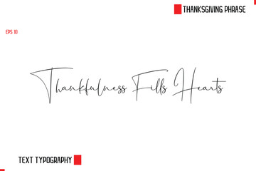 Modern Cursive Typography Text Of Thanksgiving Phrase Thankfulness Fills Hearts