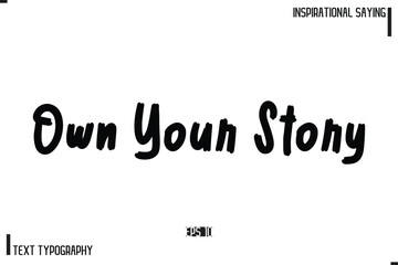 Own Your Story Motivational-Inspirational Lettering Illustration, Cursive Typography Text