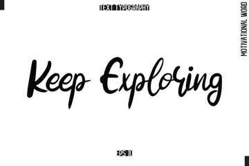 Fototapeta premium Motivational Quote Text Cursive Typography Keep Exploring.