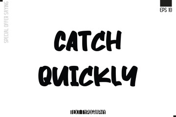 Fototapeta premium Catch Quickly Special Offer Typography Text Script Lettering Design