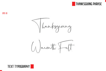 Modern Cursive Typography Text Of Thanksgiving Phrase Thanksgiving Warmth Felt