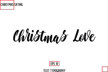 Christmas Love. Christmas Holidays Text Saying Typography