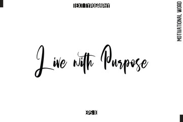 Motivational Phrase Stylish Typography Text Live with Purpose