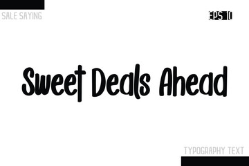 Sweet Deals Ahead Sale Typography Text Script Lettering Design