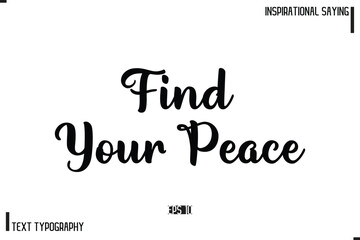 Motivational-Inspirational Lettering Illustration, Cursive Typography Text Find Your Peace