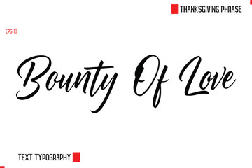 Bounty Of Love Thanksgiving Day Quote in Cursive Text Typography