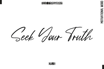 Motivational Quote Text Cursive Typography Seek Your Truth