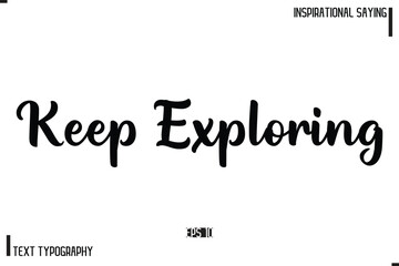 Keep Exploring Motivational-Inspirational Lettering Illustration, Cursive Typography Text