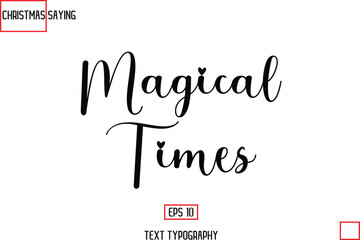 Magical Times Cursive Typography Text Of Christmas Holiday Phrase